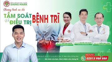 ƯU ĐÃI TẦM SOÁT VÀ ĐIỀU TRỊ BỆNH TRĨ | BỆNH VIỆN ĐẠI HỌC Y DƯỢC SHING MARK