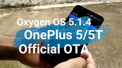 Official | Oxygen OS 5.1.4 | OnePlus 5/5T | July 2018 |