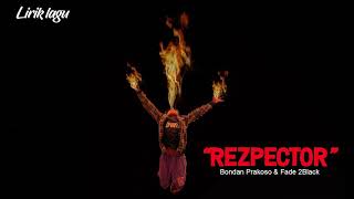 LIRIK LAGU REZPECTOR / RESPECTOR Bondan Prakoso and Fade 2Black