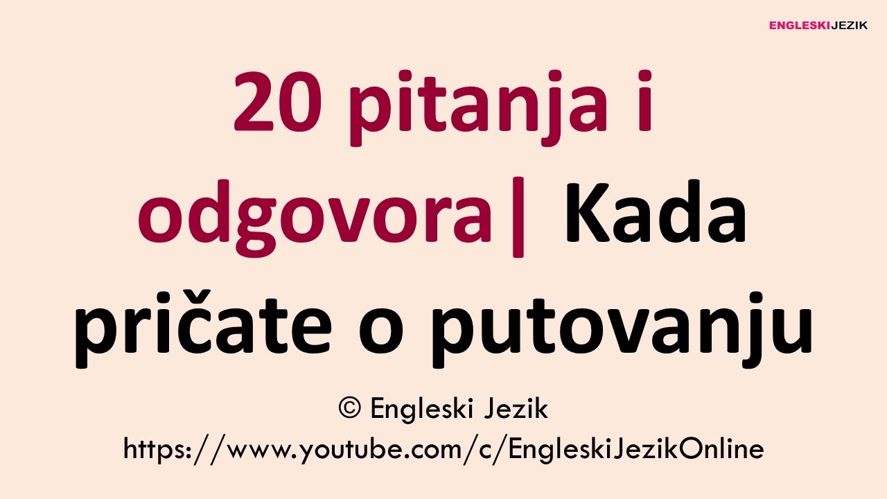 20 pitanja i odgovora | Kada pričate o putovanju