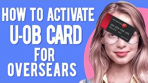How To Activate A UOB Card For Overseas Use  How To Enable UOB Card For Overseas Use