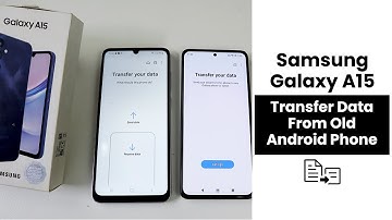 Transfer Data From Old Android Phone to Samsung Galaxy A15