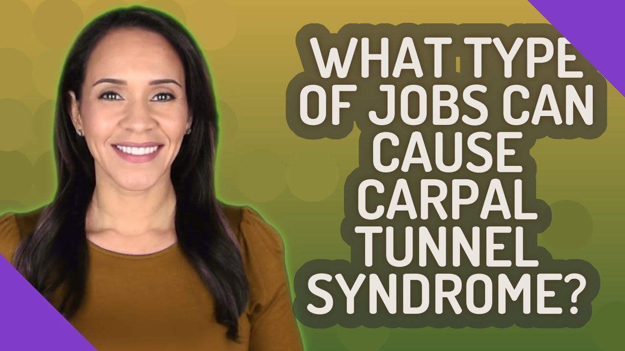 What type of jobs can cause carpal tunnel syndrome? YouTube