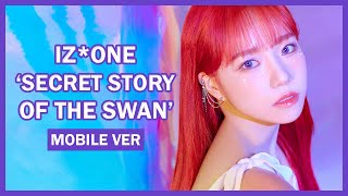 [VERTICAL MV] IZ*ONE - SECRET STORY OF THE SWAN