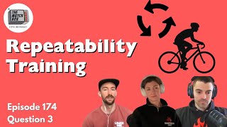 Repeatability Training // Matchbox Podcast Episode 174 // Question 3