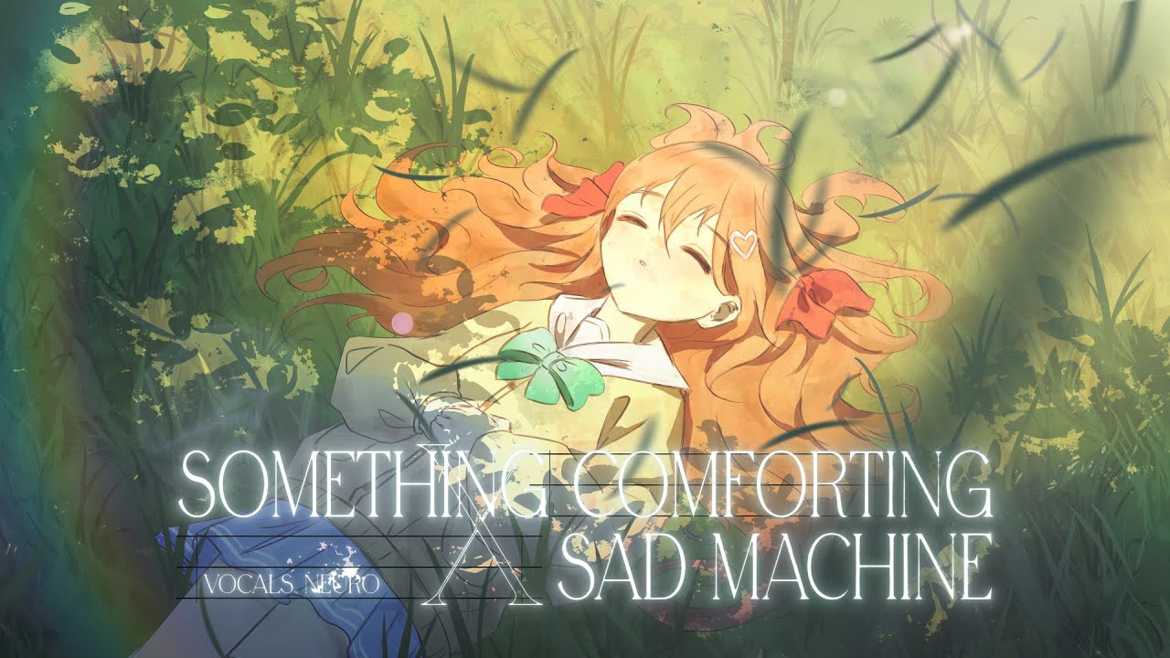 【Neuro Cover Mashup】Sad Machine × Something Comforting (Porter Robinson)