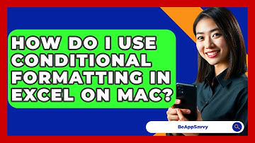 How Do I Use Conditional Formatting In Excel On Mac? - Be App Savvy
