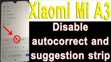 Xiaomi mi a3 how to disable autocorrect and suggestion strip