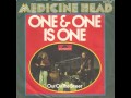 Medicine Head - One And One Is One