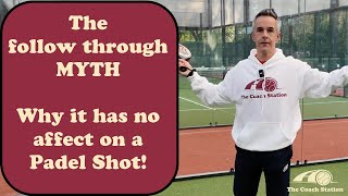 The Follow-Through Myth: Why it has no affect on a Padel Shot!