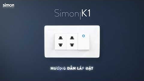 Video Hướng dẫn lắp đặt Công tắc ổ cắm Simon Series K1