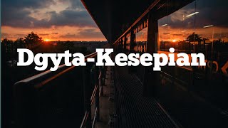 DYGTA - Kesepian