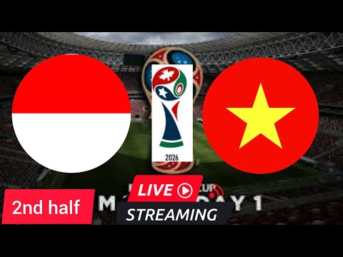 Indonesia Vs Vietnam Live Match Score | Việt Nam vs Indonesia FIFAWorld Cup 2026 qualification 2nd