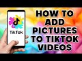 How to Add Pictures to TikTok Videos | Add Pictures On Tiktok Videos