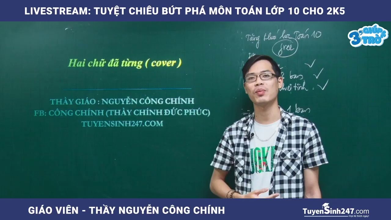 Học tốt lớp 10 | LIVESTREAM – TUYỆT CHIÊU BỨT PHÁ MÔN TOÁN LỚP 10 CHO 2K5 – THẦY CÔNG CHÍNH