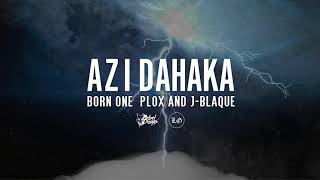 Azi dahaka - J Blaque x BORN ONE x Plox