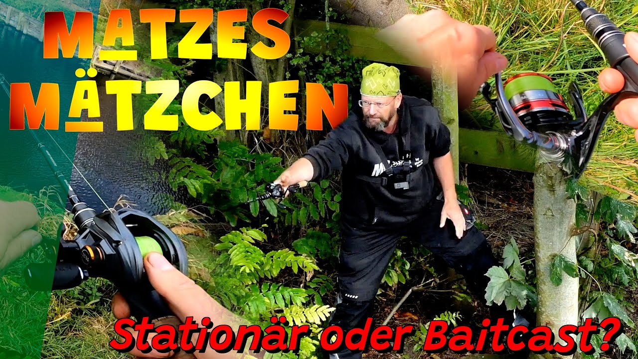 Matzes Mätzchen - Baitcast vs. Stationärrolle - Was macht wann Sinn?