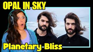 I DID NOT EXPECT THIS! π± First Time Hearing Opal in Sky - Planetary Bliss