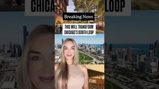 This will transform Chicago’s South Loop! Wealth