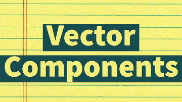 Breaking Vectors into Components