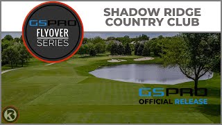 GSPro Course Flyover - Shadow Ridge Country Club - Designed by CE.Simgolf - GSPRO Official Release