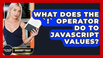 What Does The `!` Operator Do To JavaScript Values? - JavaScript Toolkit