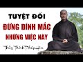 Tâm còn Dính Mắc vào những thứ này thì MUÔN ĐỜI KHỔ ĐAU, nghe để biết mà tránh - Thầy Thích Pháp Hòa