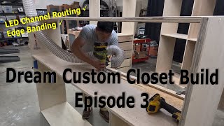 Custom LED Backlit Closet of Your Dreams | Episode 3 - Routing and Edge Banding