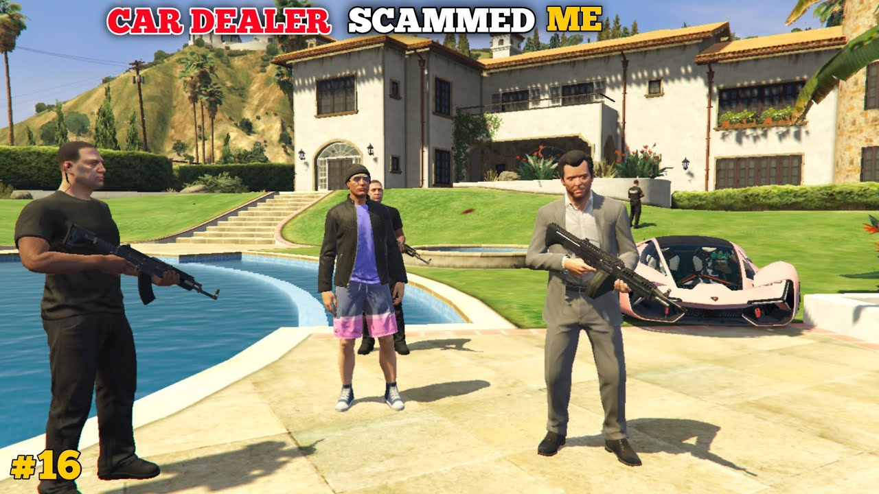 CAR DEALER SCAMMED ME GTA 5 GAMEPLAY 16 YouTube