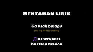 Mentahan Lirik Breakfunk Wenabes Ga Usah Belagu by Xpinn Rmx