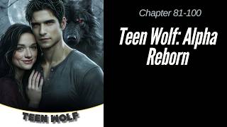 (Chapter 81-100) Teen Wolf: Alpha Reborn