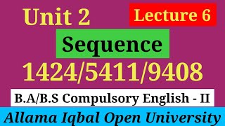 Sequence | Unit 2 (Lecture 6) | B.A / BS English -1 (1424 / 5411 / 9408) | Scholars Institute