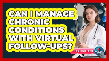 Can I Manage Chronic Conditions With Virtual Follow-Ups?