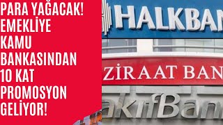 Para Yağacak Emekliye Kamu Bankasından 10 Kat Promosyon Geliyor Emekli Maaşı Taşıma Promosyon 2022