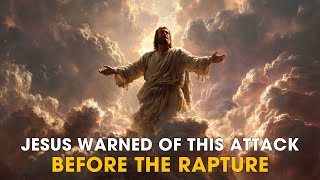 Jesus Warned of This Attack Before the Rapture — And It’s Happening Now | Bible Prophecy