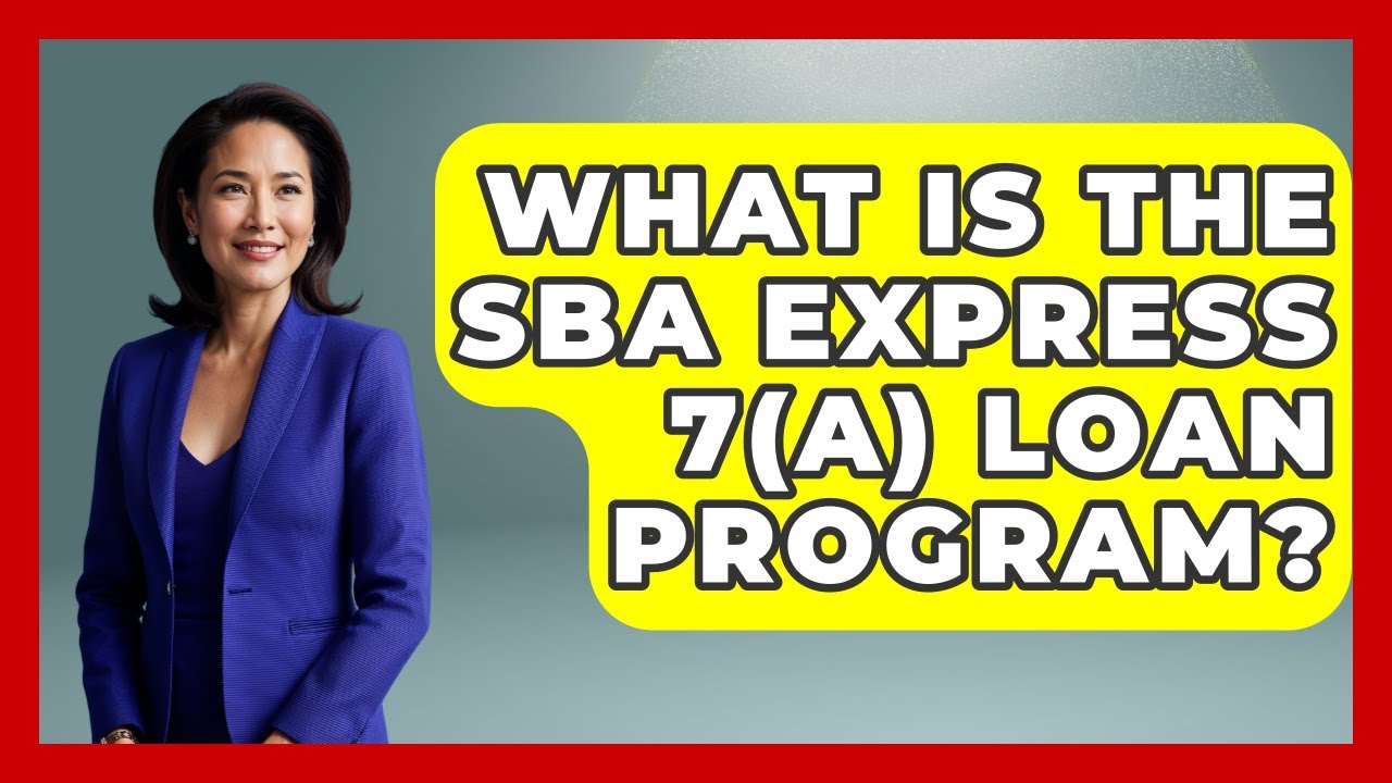 What Is The SBA Express 7(a) Loan Program? - All About Capitalism