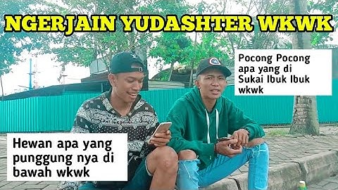NGERJAIN YUDASHTER DENGAN TEKA TEKI WKWK