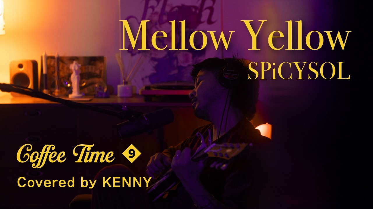 Coffee Time #9 Mellow Yellow/SPiCYSOL - YouTube