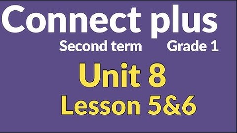 connect  plus primary 1 unit 8 lesson 5&6 كونكت بلس أولي ابتدائي الوحدة الثامنة الدرس الخامس والسادس
