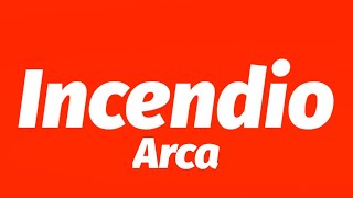 Arca - Incendio (Letra/Lyrics)