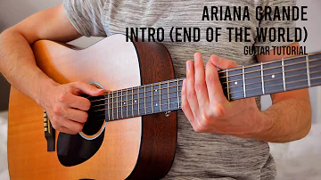 Ariana Grande - intro (end of the world) EASY Guitar Tutorial With Chords / Lyrics