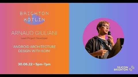 Android Architecture Design with Koin by Arnaud Giuliani | Brighton Kotlin