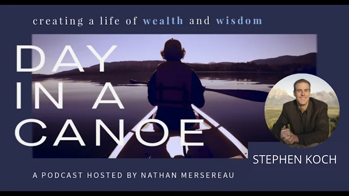 Day in a Canoe: Stephen Koch - Pursue Your Passion