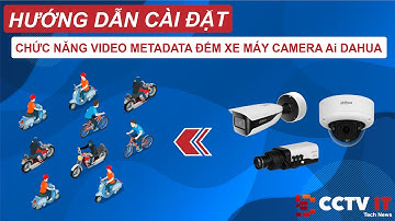 Hướng Dẫn Cài Đặt Đếm Xe Máy Bằng Chức Năng Video Metadata Trên Camera Ai Dahua | CCTVIT.NET