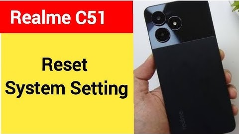 How to reset system setting realme C51, system setting reset kaise karen