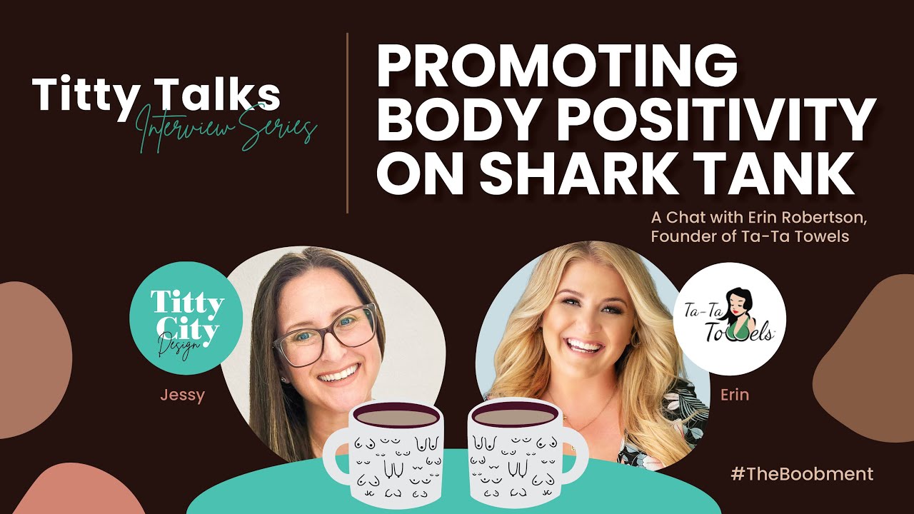 Promoting Body Positivity on Shark Tank: A Chat with Ta-Ta Towels Foun