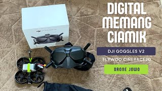 DJI Digital FPV Goggles V2 - Unboxing + Tes dengan FLYWOO CINERACE20 MANTAB !!!