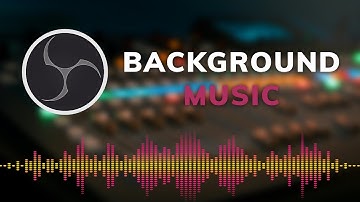 How to: ADD Background Music to Your LIVE Stream on OBS