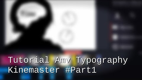 Tutorial Amv Typography Kinemaster (part1)