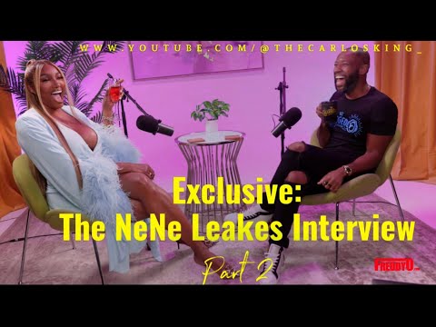 PART 2 of The NeNe Leakes x Carlos King EXCLUSIVE Interview